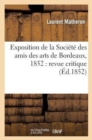 Image for Exposition de la Societe Des Amis Des Arts de Bordeaux, 1852: Revue Critique