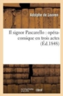 Image for Il Signor Pascarello: Op?ra-Comique En Trois Actes