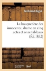 Image for La Bouqueti?re Des Innocents: Drame En Cinq Actes Et Onze Tableaux