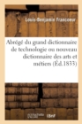 Image for Abr?g? Du Grand Dictionnaire de Technologie Ou Nouveau Dictionnaire Des Arts Et M?tiers