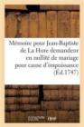 Image for Memoire. Question d&#39;Impuissance. Pour Jean-Baptiste de la Hure Demandeur En Nullite de Mariage