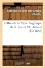Image for Lettres de la Mere Angelique de S. Jean ? Mr. Arnaud ?crites