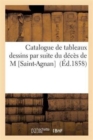 Image for Catalogue de Tableaux Dessins Par Suite Du Deces de M Saint-Agnan