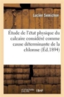 Image for Etude de l&#39;Etat Physique Du Calcaire Considere Comme Cause Determinante de la Chlorose
