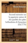 Image for Second M?moire Sur La Papeterie Dans Lequel on Traite Nature &amp; Des Qualit?s Des P?tes Hollandoises