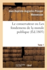 Image for Le Conservateur Ou Les Fondemens de la Morale Publique T01