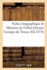 Image for Notice Biographique &amp; Litteraire Sur l&#39;Abbe Etienne Georges de Troyes