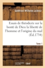 Image for Essais de Th?odic?e Sur La Bont? de Dieu La Libert? de l&#39;Homme Et l&#39;Origine Du Mal T01