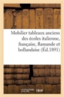 Image for Catalogue Du Mobilier, Des Tableaux Anciens Des Ecoles Italienne, Francaise, Flamande Et Hollandaise