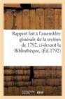 Image for Rapport Fait A l&#39;Assemblee Generale de la Section de 1792, CI-Devant La Bibliotheque,