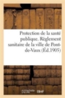 Image for Protection de la Sante Publique. Reglement Sanitaire de la Ville de Pont-De-Vaux