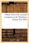Image for Catalogue Des Objets d&#39;Art Et de Curiosite Europeens Et de l&#39;Extreme-Orient