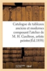 Image for Catalogue de Tableaux Anciens Et Modernes Composant l&#39;Atelier de M. H.Gaultron, Artiste Peintre