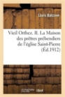 Image for Vieil Orthez. II. La Maison Des Pretres Prebendiers de l&#39;Eglise Saint-Pierre, Par Louis Batcave