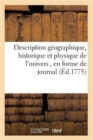 Image for Description Geographique, Historique Et Physique de l&#39;Univers, En Forme de Journal