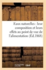 Image for Eaux Naturelles: Leur Composition Et Leurs Effets Au Point de Vue de l&#39;Alimentation, de l&#39;Hygiene