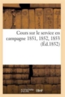 Image for Cours Sur Le Service En Campagne 1851, 1852, 1853