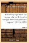 Image for Bibliotheque Generale Des Voyages Interessans Entrepris Depuis 1400 Jusqu&#39;a Nos Jours T12