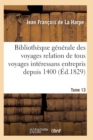Image for Bibliotheque Generale Des Voyages Relation de Tous Les Voyages Interessans Entrepris Depuis 1400 T13