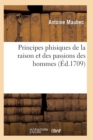 Image for Principes Phisiques de la Raison Et Des Passions Des Hommes