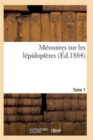 Image for Memoires Sur Les Lepidopteres. Tome 1