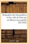 Image for Biographie Des Limonadieres Et Des Cafes de Paris Par Un Flaneur Non Patente