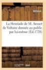 Image for La Henriade de M. Arouet de Voltaire Donnee Au Public Par Lui-Meme