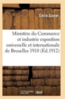 Image for Ministere Du Commerce Et de l&#39;Industrie. Exposition Universelle Et Internationale de Bruxelles 1910