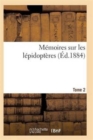 Image for Memoires Sur Les Lepidopteres. Tome 2