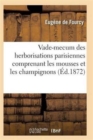 Image for Vade-Mecum Des Herborisations Parisiennes 3e Ed Comprenant Les Mousses Et Les Champignons