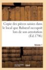 Image for Copie Des Pieces Saisies Dans Le Local Que Baboeuf Occupoit Lors de Son Arrestation Volume 1