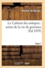 Image for Le Cabinet Des Antiques: Scene de la Vie de Province. Tome 1