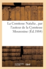 Image for La Comtesse Natalia, Par l&#39;Auteur de la Comtesse Mourenine