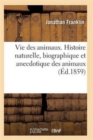 Image for Vie Des Animaux. Histoire Naturelle, Biographique Et Anecdotique Des Animaux