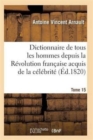 Image for Dictionnaire Historique Et Raisonne de Tous Les Hommes Depuis La Revolution Francaise T.15