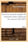 Image for Nouveau Manuel Complet Du Briquetier Tuilier, Fabricant de Carreaux Tome 1