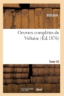 Image for Oeuvres Completes de Voltaire. Tome 43