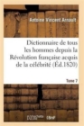 Image for Dictionnaire Historique Et Raisonne de Tous Les Hommes Depuis La Revolution Francaise T.07