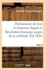 Image for Dictionnaire Historique Et Raisonne de Tous Les Hommes Depuis La Revolution Francaise T.09