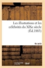 Image for Les Illustrations Et Les Celebrites Du Xixe Siecle. Quatrieme Serie 2e Ed