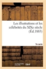 Image for Les Illustrations Et Les Celebrites Du Xixe Siecle. Septieme Serie 2e Ed