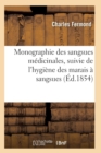 Image for Monographie Des Sangsues Medicinales, Suivie de l&#39;Hygiene Des Marais A Sangsues