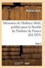 Image for Memoires de Mathieu Mole, Publies Pour La Societe de l&#39;Histoire de France T02
