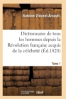 Image for Dictionnaire Historique Et Raisonne de Tous Les Hommes Depuis La Revolution Francaise T.01