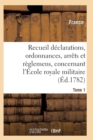 Image for Recueil Declarations, Ordonnances, Arrets Et Reglemens, Concernant l&#39;Ecole Royale Militaire T01