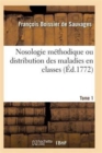 Image for Nosologie Methodique Ou Distribution Des Maladies En Classes Tome 1