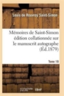 Image for Memoires de Saint-Simon Edition Collationnee Sur Le Manuscrit Autographe Tome 19