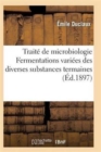 Image for Traite de Microbiologie Fermentations Variees Des Diverses Substances Termaines