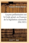 Image for Lecons Preliminaires Sur Le Code Penal, Ou Examen de la Legislation Criminelle