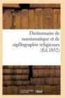 Image for Dictionnaire de Numismatique Et de Sigillographie Religieuses